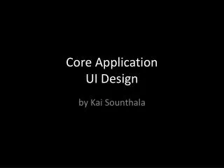 Core Application UI Design