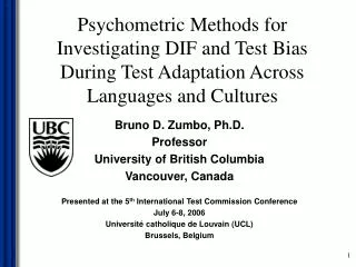 Bruno D. Zumbo, Ph.D. Professor University of British Columbia Vancouver, Canada