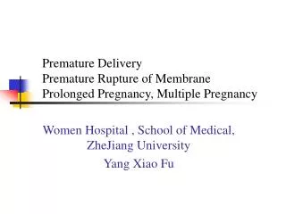 Premature Delivery Premature Rupture of Membrane Prolonged Pregnancy, Multiple Pregnancy