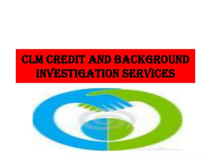 clm credit and background investigation services