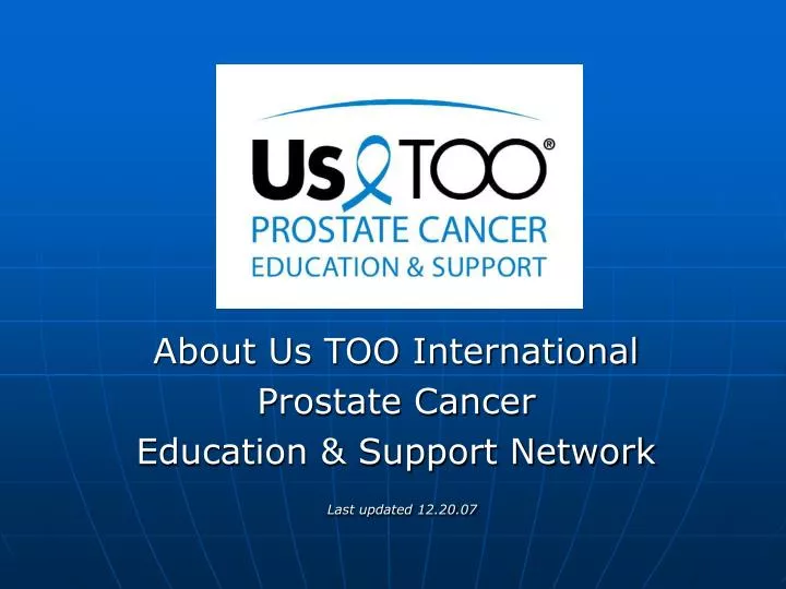 about us too international prostate cancer education support network last updated 12 20 07