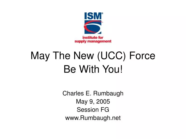 may the new ucc force be with you charles e rumbaugh may 9 2005 session fg www rumbaugh net