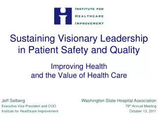 Jeff Selberg Executive Vice President and COO Institute for Healthcare Improvement