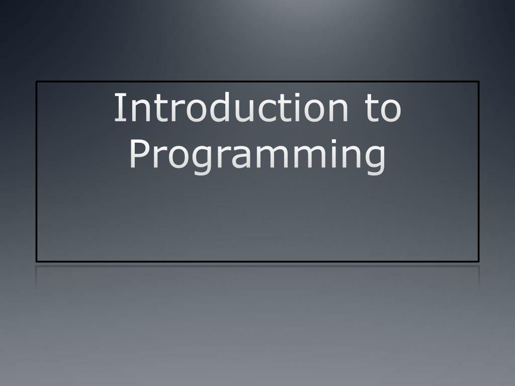 PPT - Introduction to Programming: Understanding the Programming ...