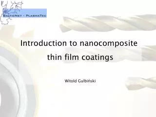 Introduction to nanocomposite thin film coatings Witold Gulbi?ski