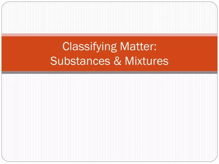 classifying matter substances mixtures