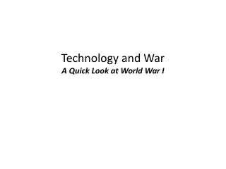 Technology and War A Quick L ook at World War I