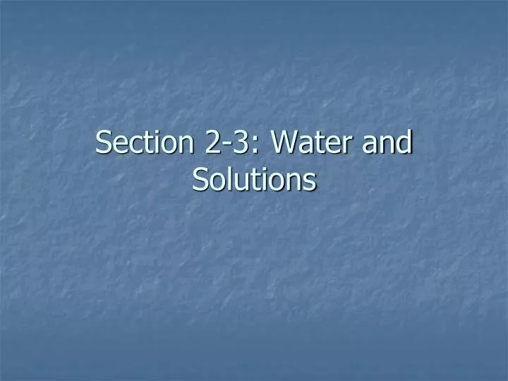 section 2 3 water and solutions