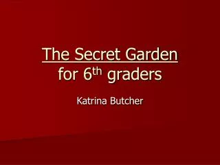 The Secret Garden for 6 th graders