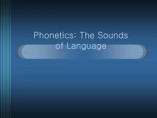 Phonetics: The Sounds of Language