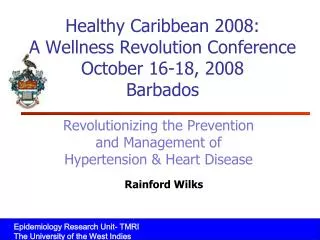Healthy Caribbean 2008: A Wellness Revolution Conference October 16-18, 2008 Barbados