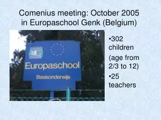 Comenius meeting: October 2005 in Europaschool Genk (Belgium)