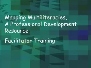 Mapping Multiliteracies, A Professional Development Resource Facilitator Training