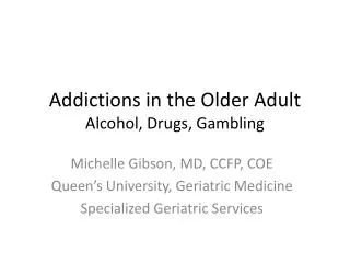 Addictions in the Older Adult Alcohol, Drugs, Gambling