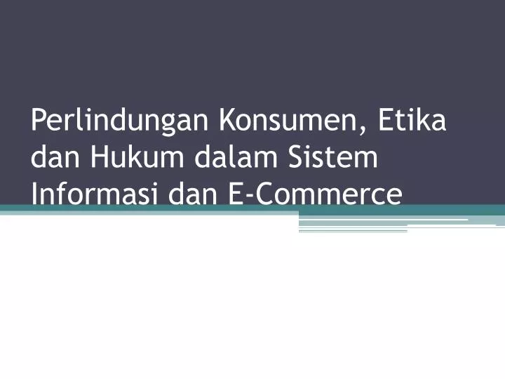 perlindungan konsumen etika dan hukum dalam sistem informasi dan e commerce