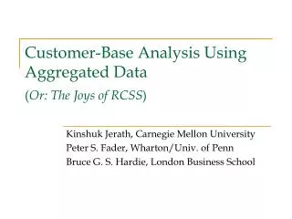 Customer-Base Analysis Using Aggregated Data ( Or: The Joys of RCSS )