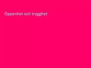 ppenhet och trygghet