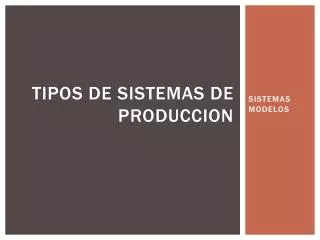tipos de sistemas de produccion