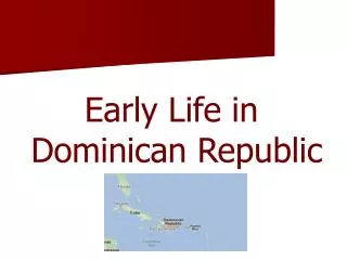 Early Life in Dominican Republic