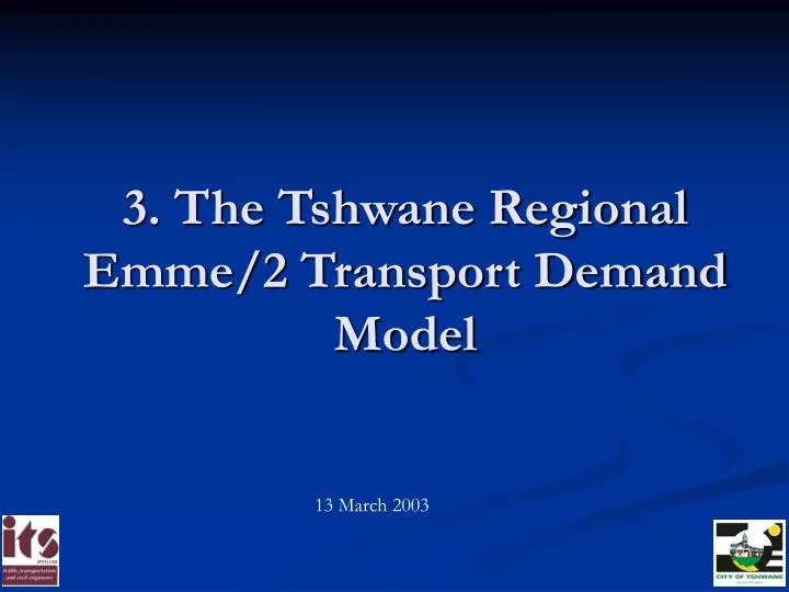 3 the tshwane regional emme 2 transport demand model