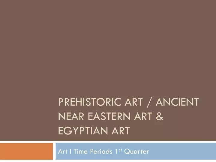 prehistoric art ancient near eastern art egyptian art