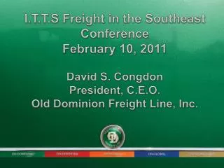 I.T.T.S Freight in the Southeast Conference February 10 , 2011 David S. Congdon