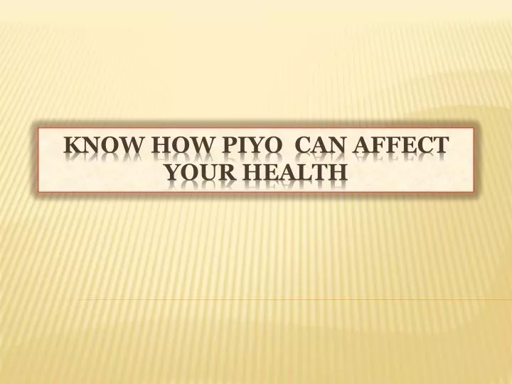 know how piyo can affect your health
