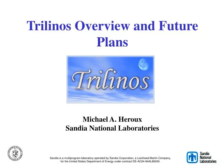 trilinos overview and future plans michael a heroux sandia national laboratories
