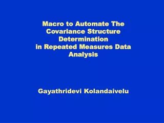 Macro to Automate The Covariance Structure Determination in Repeated Measures Data Analysis