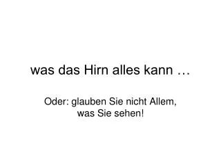 was das hirn alles kann