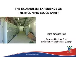 IMFO OCTOBER 2012 Presented by: Fred Fryer Director: Revenue Services (Energy)