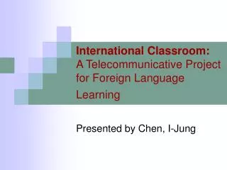 International Classroom: A Telecommunicative Project for Foreign Language Learning