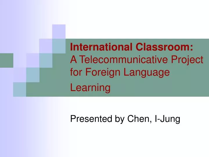 international classroom a telecommunicative project for foreign language learning