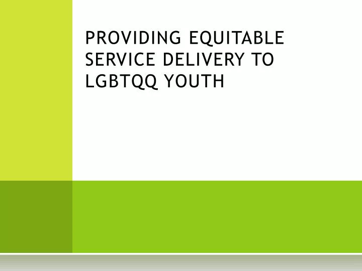 providing equitable service delivery to lgbtqq youth