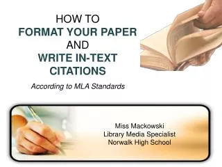 HOW TO FORMAT YOUR PAPER AND WRITE IN-TEXT CITATIONS According to MLA Standards