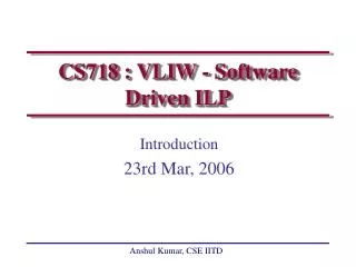 CS718 : VLIW - Software Driven ILP