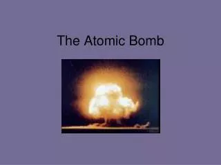 The Atomic Bomb