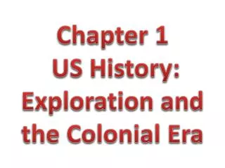Chapter 1 US History: Exploration and the Colonial Era
