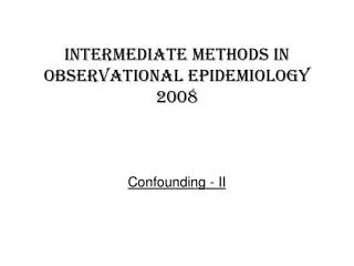 Intermediate methods in observational epidemiology 2008