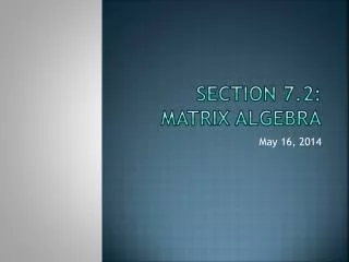 Section 7.2: matrix Algebra
