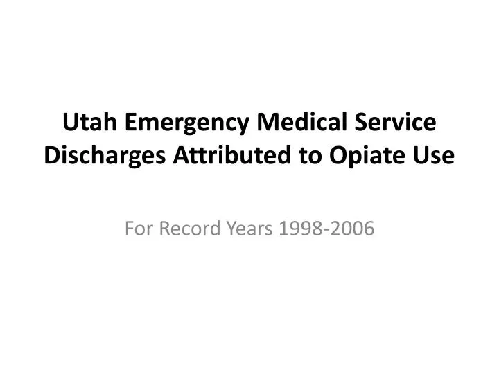 utah emergency medical service discharges attributed to opiate use