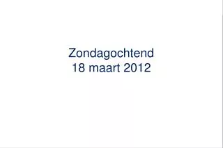 zondagochtend 18 maart 2012