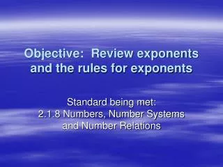 Objective: Review exponents and the rules for exponents