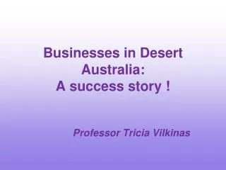 Businesses in Desert Australia: A success story !