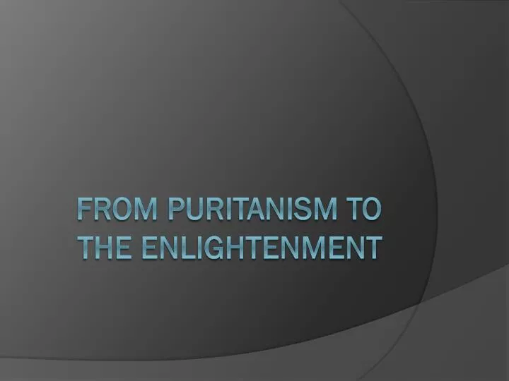 from puritanism to the enlightenment