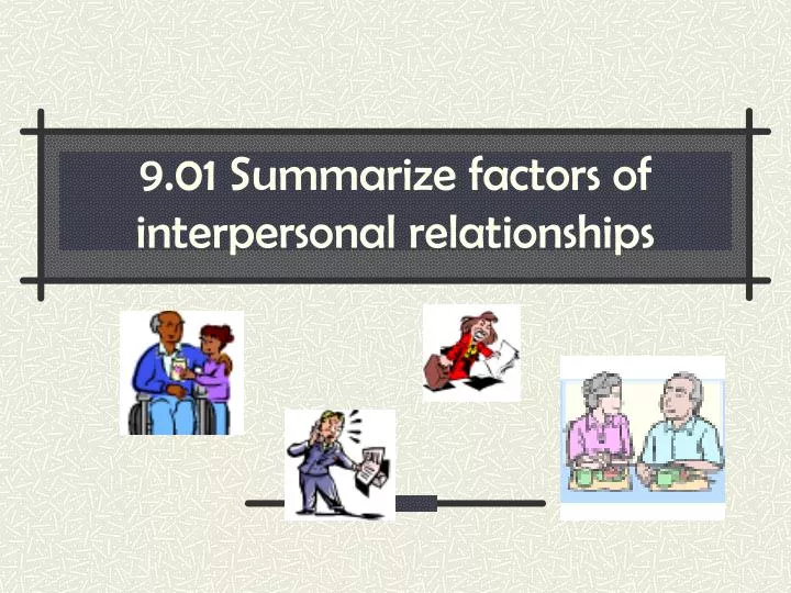 9 01 summarize factors of interpersonal relationships
