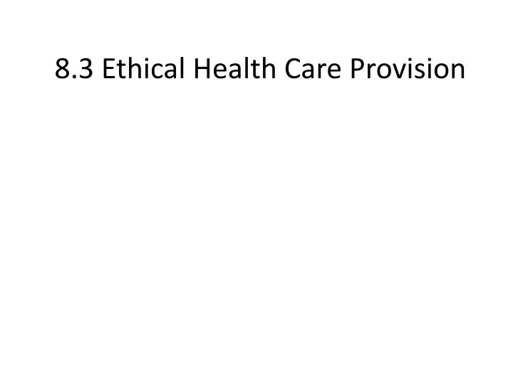 8 3 ethical health care provision