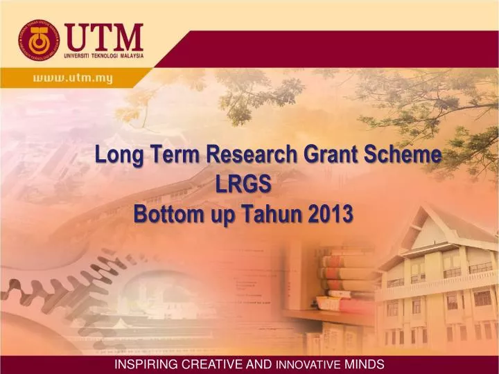 long term research grant scheme lrgs bottom up tahun 2013