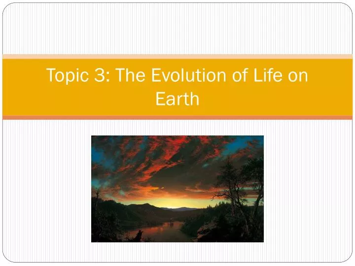 topic 3 the evolution of life on earth