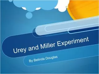 Urey and Miller Experiment